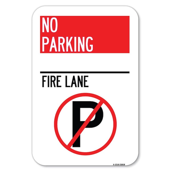 Signmission No Parking-Fire Lane With No Parking Symbol Heavy-Gauge Alum. Sign, 12" x 18", A-1218-23810 A-1218-23810 - main